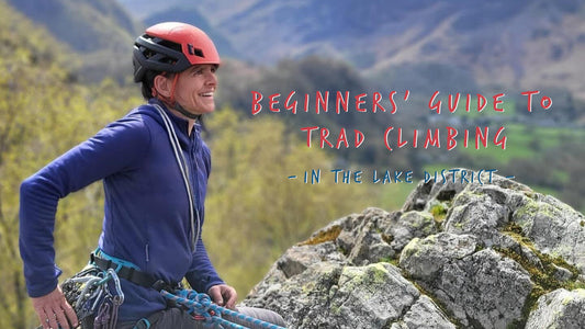 Beginners' Guide to Trad Climbing in the Lake District - tips from the experts